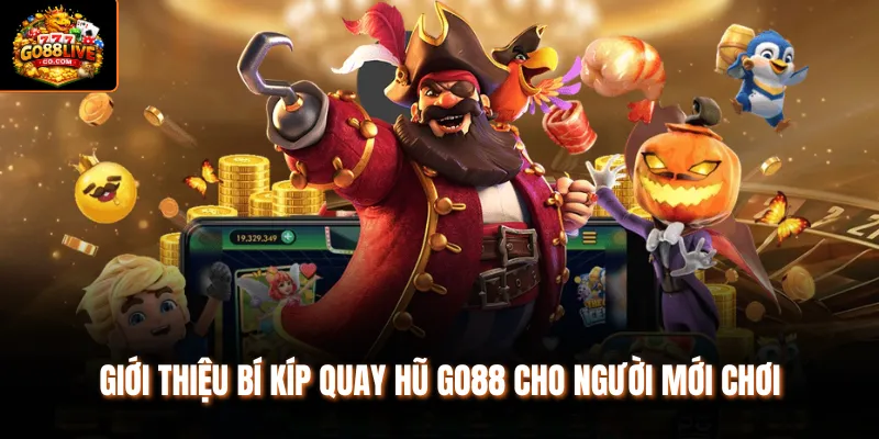 Giới thiệu bí kíp quay hũ Go88 cho người mới chơi
